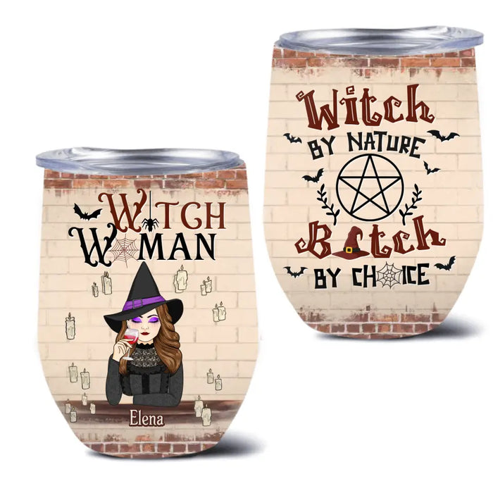 Custom Personalized Witch Woman Wine Tumbler - Gift Idea For Besties/ Witches/ Halloween - Witch By Nature