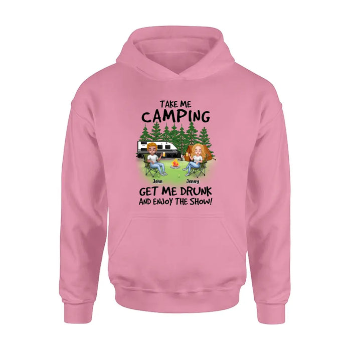 Custom Personalized Camping Shirt/Hoodie - Upto 7 People - Gift Idea for Camping Lovers - Take Me Camping Get Me Drunk And Enjoy The Show!