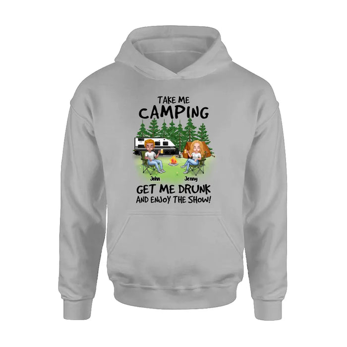 Custom Personalized Camping Shirt/Hoodie - Upto 7 People - Gift Idea for Camping Lovers - Take Me Camping Get Me Drunk And Enjoy The Show!