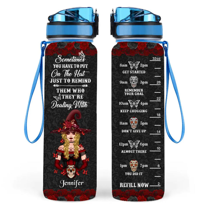 Custom Personalized Witch Tracker Bottle - Gift Idea for Halloween - Sometimes You Have To Put On The Hat Just To Remind Them Who They're Dealing With