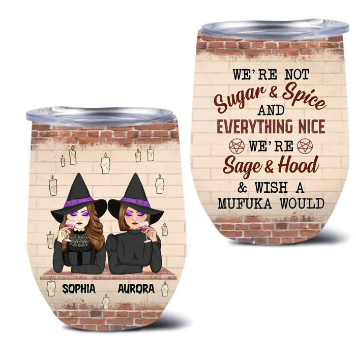 Custom Personalized Witch Wine Tumbler - Upto 3 Witches - Halloween Gift Idea for Friends/Besties - We're Not Sugar & Spice And Everything Nice