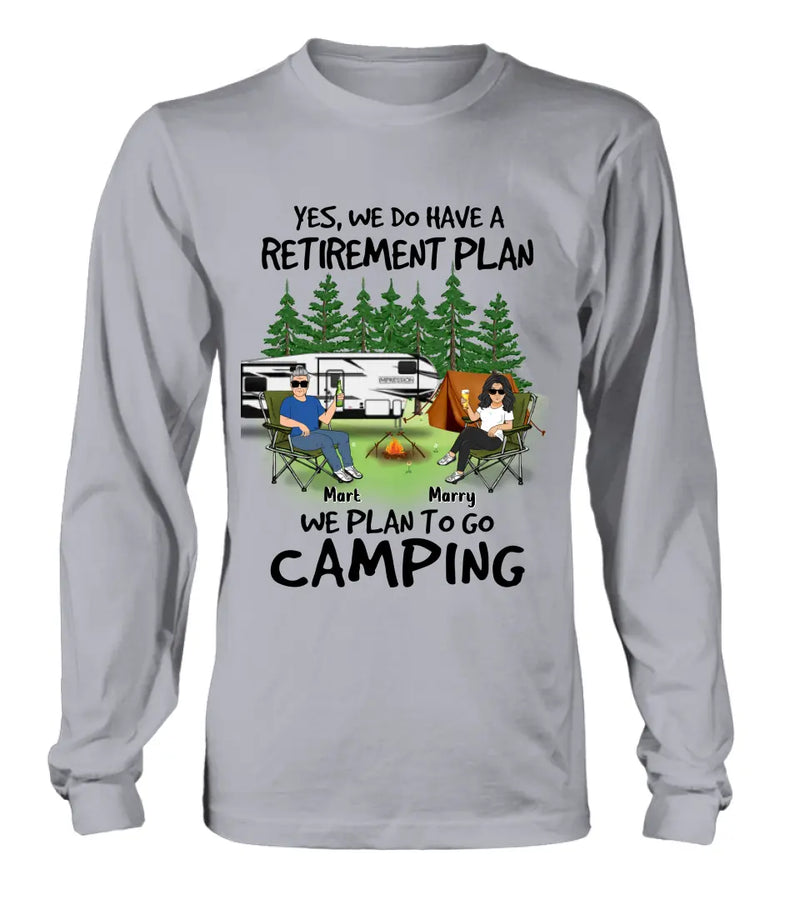 Personalized Retired Couple Shirt/Hoodie - Gift Idea For The Retired/Mother's Day/Father's Day - Yes, We Do Have A Retirement Plan We Plan To Go Camping