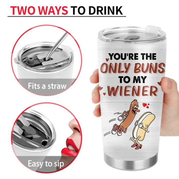 Custom Personalized Couple Tumbler - Gift Idea For Him/Her - You're The Only Buns To My Wiener