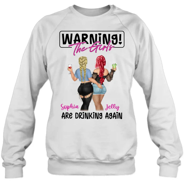 Custom Personalized Besties Shirt/Hoodie - Gift Idea For Best Friends/Besties/Sisters - Warning The Girls Are Drinking Again