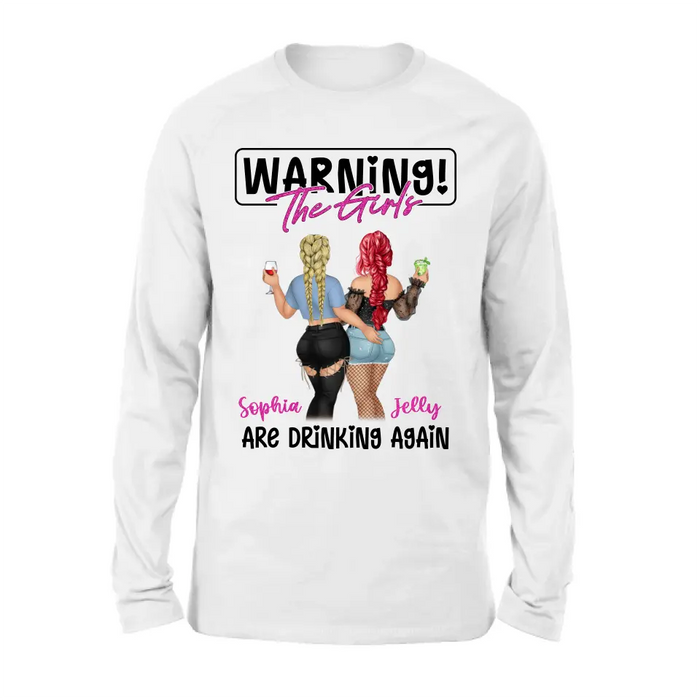 Custom Personalized Besties Shirt/Hoodie - Gift Idea For Best Friends/Besties/Sisters - Warning The Girls Are Drinking Again