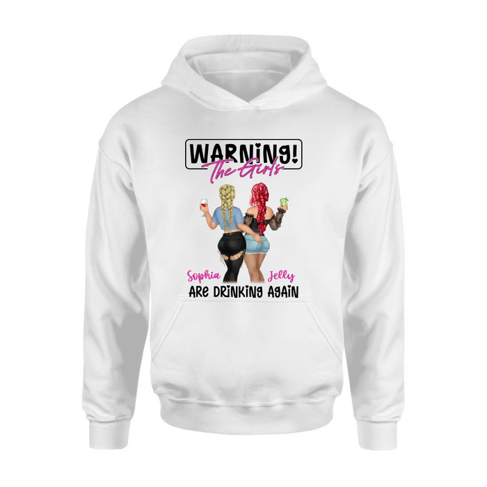 Custom Personalized Besties Shirt/Hoodie - Gift Idea For Best Friends/Besties/Sisters - Warning The Girls Are Drinking Again