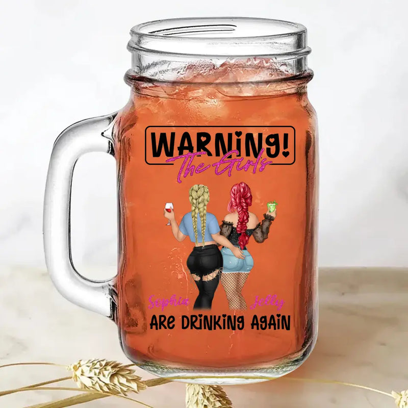 Personalized Besties Mason Jug - Gift Idea For Besties/Friends - Warning! The Girls Are Drinking Again