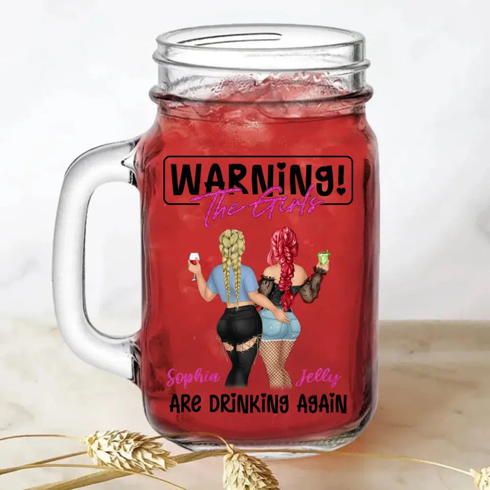 Custom Personalized Besties Mason Jug - Gift Idea For Besties/Friends - Warning! The Girls Are Drinking Again