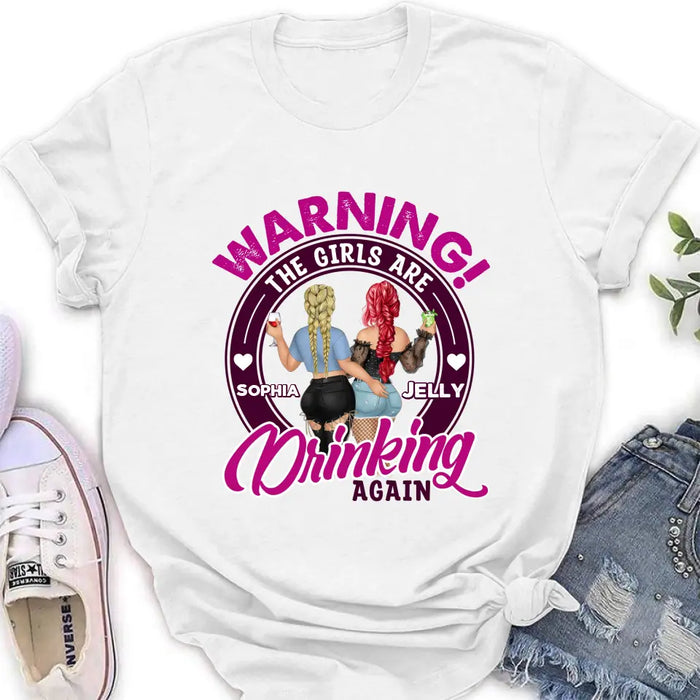 Custom Personalized Besties Shirt/Hoodie - Gift Idea For Best Friends/Besties - Warning The Girls Are Drinking Again