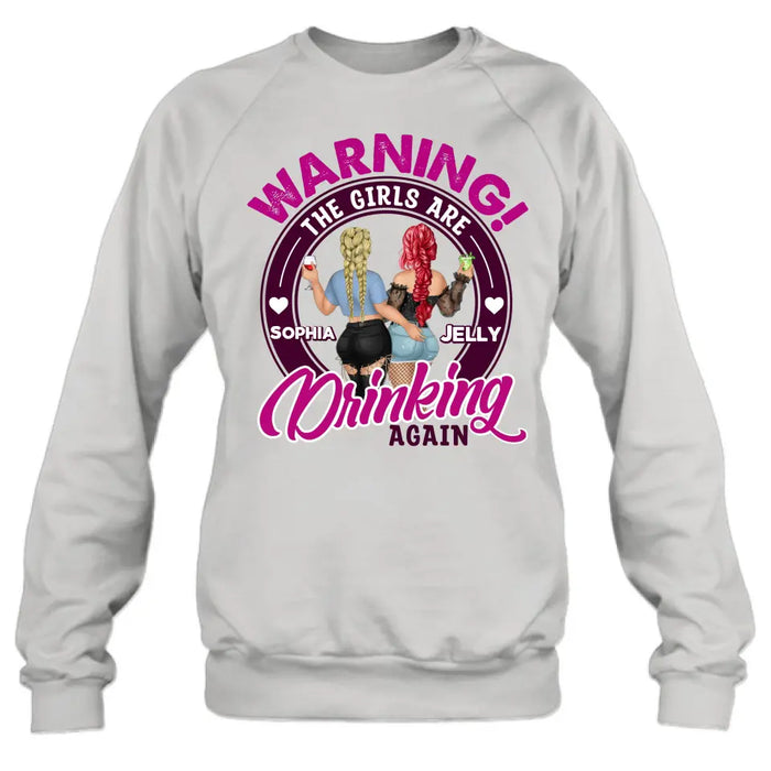 Custom Personalized Besties Shirt/Hoodie - Gift Idea For Best Friends/Besties - Warning The Girls Are Drinking Again