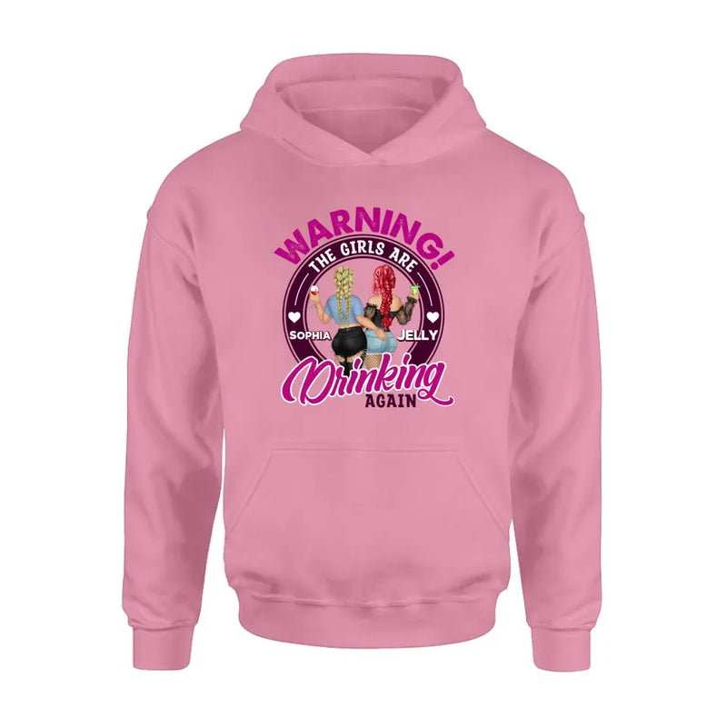 Personalized Besties Shirt/Hoodie - Gift Idea For Best Friends/Besties - Warning The Girls Are Drinking Again