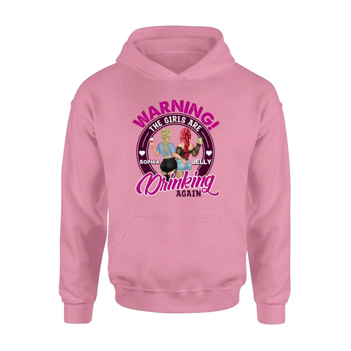 Custom Personalized Besties Shirt/Hoodie - Gift Idea For Best Friends/Besties - Warning The Girls Are Drinking Again