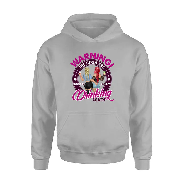 Custom Personalized Besties Shirt/Hoodie - Gift Idea For Best Friends/Besties - Warning The Girls Are Drinking Again