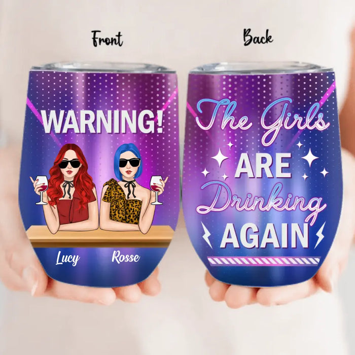 Personalized Besties Wine Tumbler - Gift Idea For Friends/Besties - Upto 4 Girls - Warning The Girls Are Drinking Again