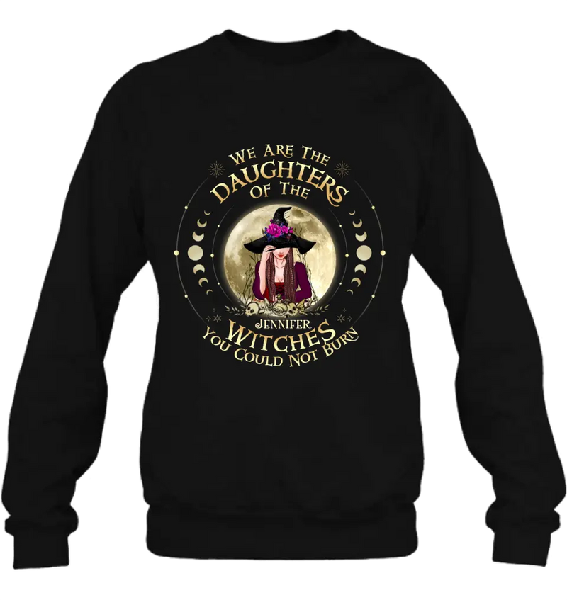 Custom Personalized Witch Shirt/Hoodie - Gift Idea for Halloween - We Are The Daughters Of The Witches You Could Not Burn