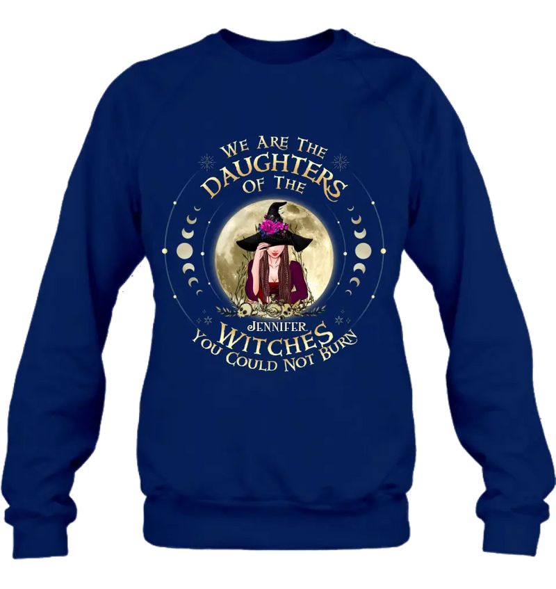 Custom Personalized Witch Shirt/Hoodie - Gift Idea for Halloween - We Are The Daughters Of The Witches You Could Not Burn