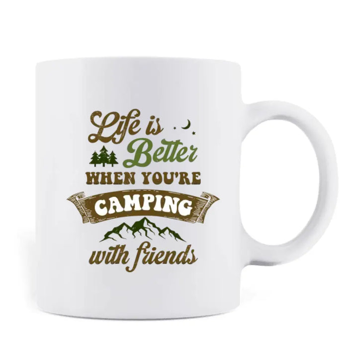 Custom Personalized Camping Coffee Mug - Gift Idea For Camping Loves/Friends- Life Is Better When You're Camping With Friends