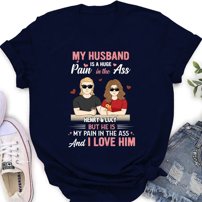 Custom Personalized Couple Shirt/Hoodie - Funny Gift Idea for Couple - My Husband Is A Huge Pain In The Ass