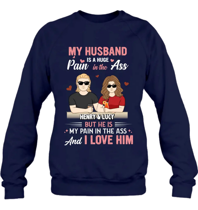 Custom Personalized Couple Shirt/Hoodie - Funny Gift Idea for Couple - My Husband Is A Huge Pain In The Ass