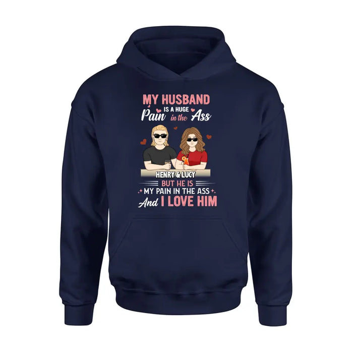 Custom Personalized Couple Shirt/Hoodie - Funny Gift Idea for Couple - My Husband Is A Huge Pain In The Ass