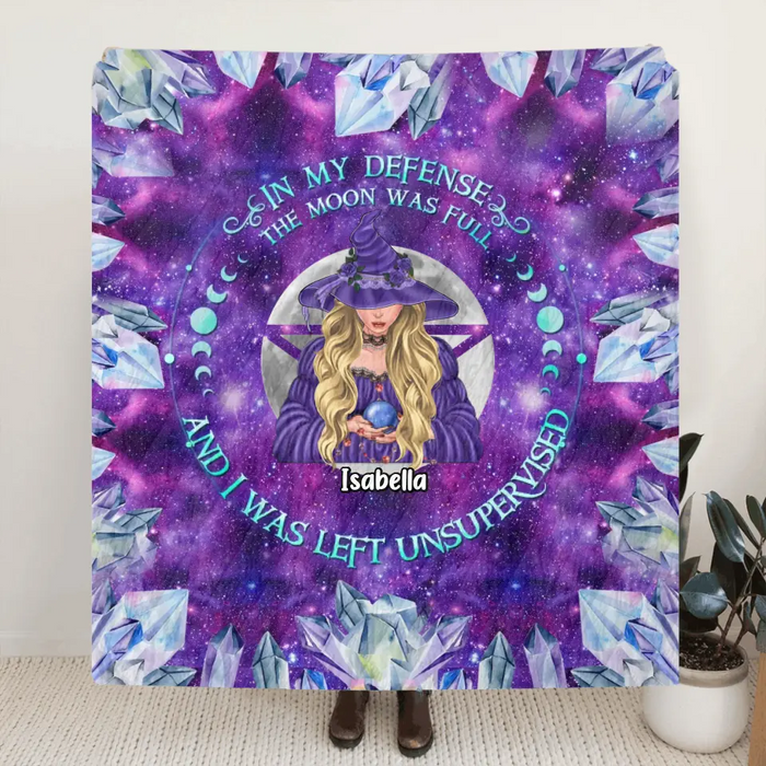 Personalized Witch Quilt/Single Layer Fleece Blanket - Halloween Gift Idea For Witch Lovers - In My Defense The Moon Was Full And I Was Left Unsupervised