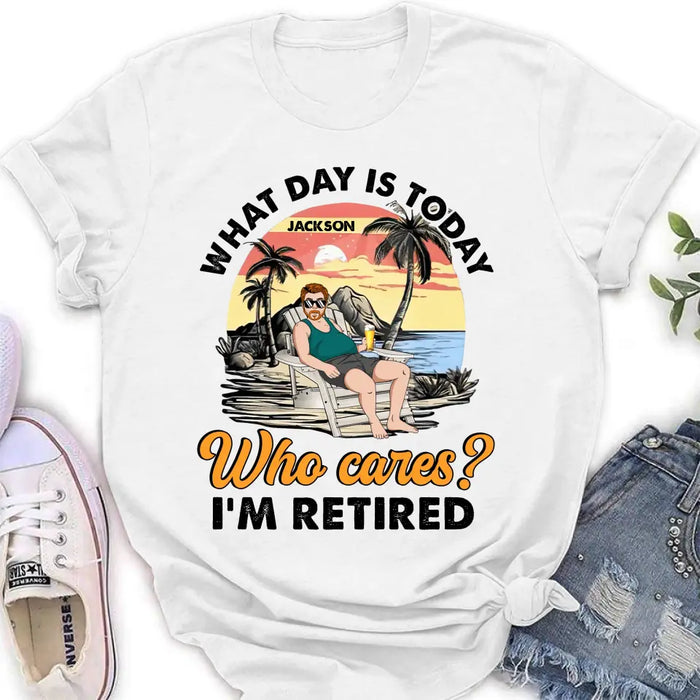 Custom Personalized Retired Grandparent Shirt/Hoodie - Gift Idea for Grandpa/Dad/Men - What Day Is Today Who Cares