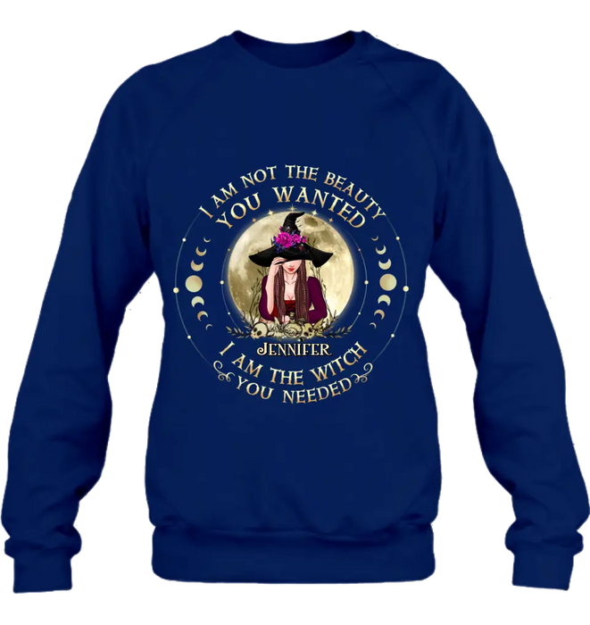 Custom Personalized Witch Shirt/Hoodie - Gift Idea for Halloween - I Am Not The Beauty You Wanted I Am The Witch You Needed