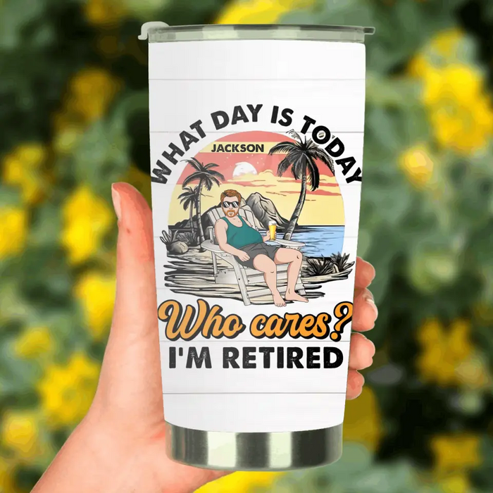 Custom Personalized Retired Grandparent Tumbler - Gift Idea for Grandpa/Dad/Men - What Day Is Today Who Cares I'm Retired