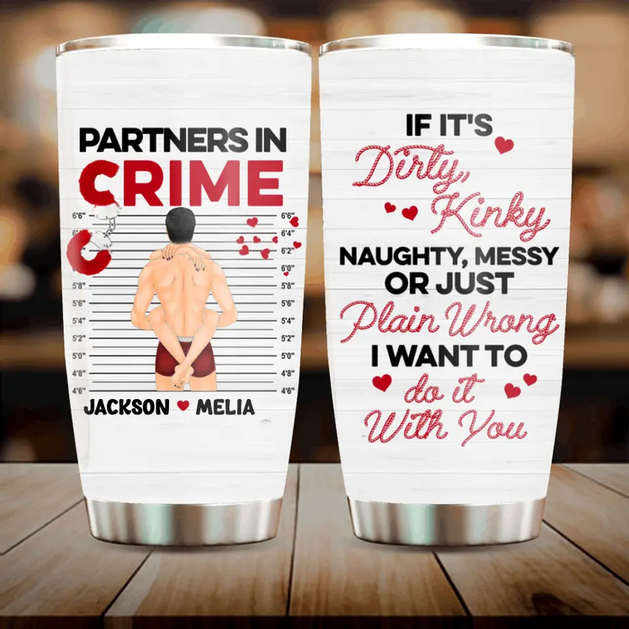 Personalized Couple Tumbler - Gift Idea For Him/Her/Couple - If It's Dirty Kinky Naughty, Messy Or Just Plain Wrong