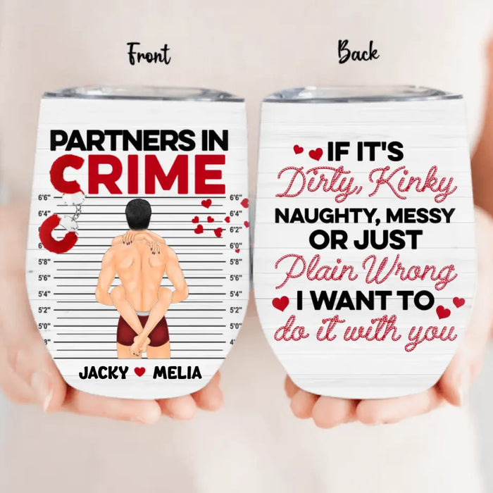 Custom Personalized Couple Wine Tumbler - Gift Idea For Him/Her/Couple - If It's Dirty Kinky Naughty, Messy Or Just Plain Wrong