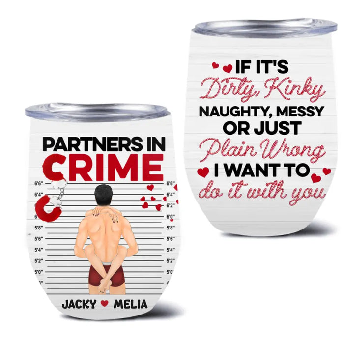 Custom Personalized Couple Wine Tumbler - Gift Idea For Him/Her/Couple - If It's Dirty Kinky Naughty, Messy Or Just Plain Wrong