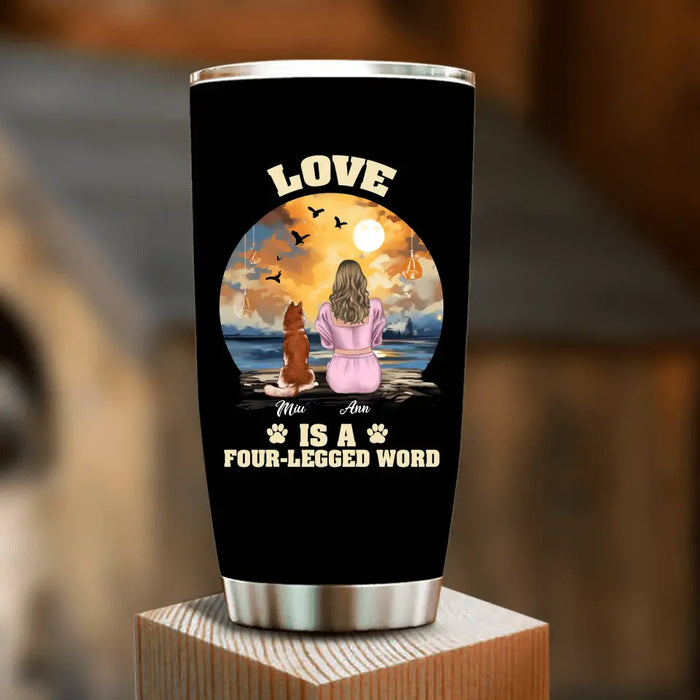 Custom Personalized A Girl And Her Dogs Tumbler - Gift Idea for Dog Mom/ Dog Lover - Upto 4 Dogs - Love Is A Four-Legged Word