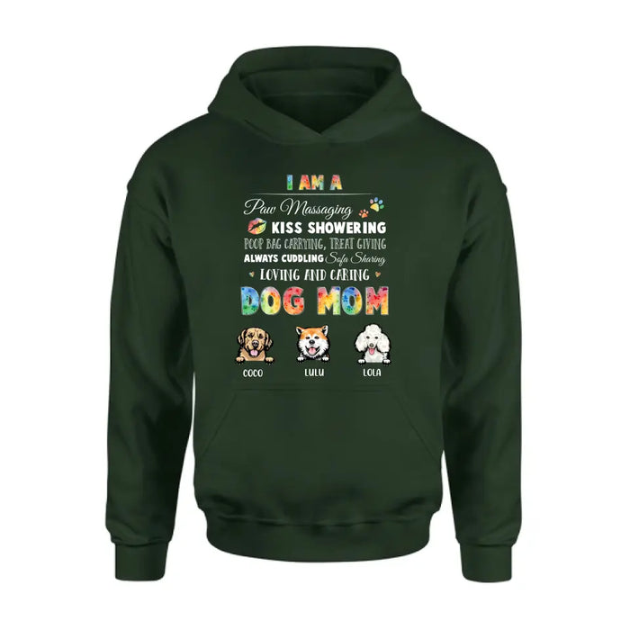Personalized Dog Mom Shirt/Hoodie - Gift Idea for Dog Lover - Up to 3 Dogs - I Am A Paw Massaging Kiss Showering