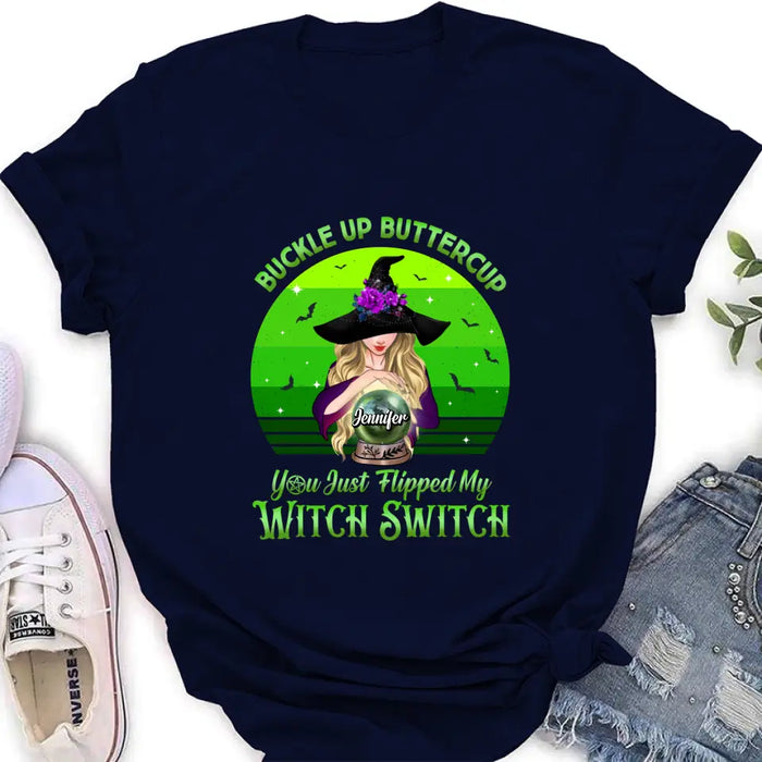 Custom Personalized Witch Shirt/Hoodie - Gift Idea For Halloween - Buckle Up Buttercup You Just Flipped My Witch Switch