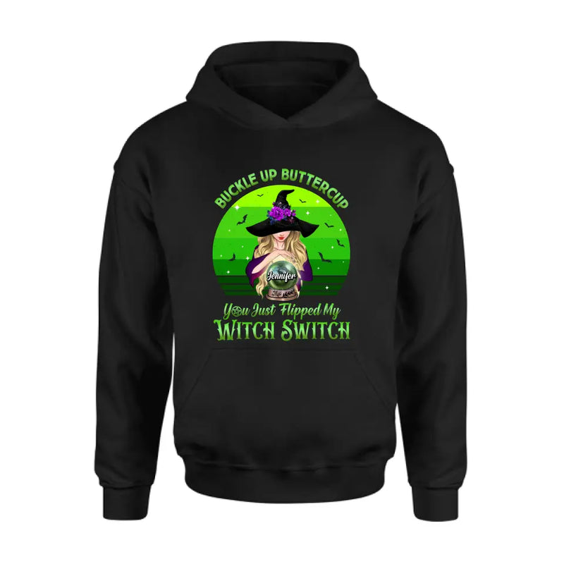 Personalized Witch Shirt/Hoodie - Gift Idea For Halloween - Buckle Up Buttercup You Just Flipped My Witch Switch