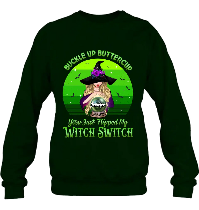 Personalized Witch Shirt/Hoodie - Gift Idea For Halloween - Buckle Up Buttercup You Just Flipped My Witch Switch
