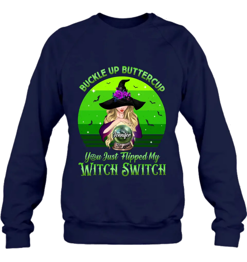 Personalized Witch Shirt/Hoodie - Gift Idea For Halloween - Buckle Up Buttercup You Just Flipped My Witch Switch