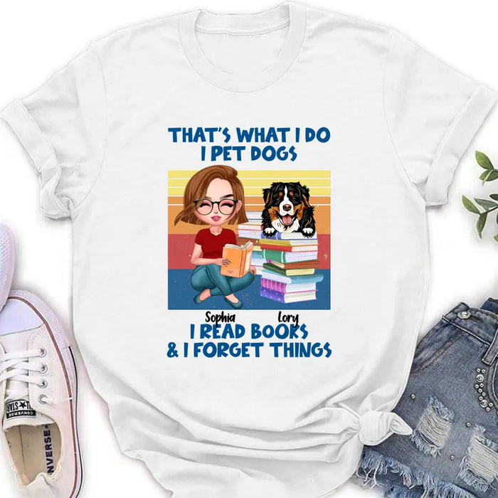 Custom Personalized Reading Girl Shirt/Hoodie - Gift Idea For Book Lovers - That's What I Do I Pet Dogs I Read Books & I Forget Things