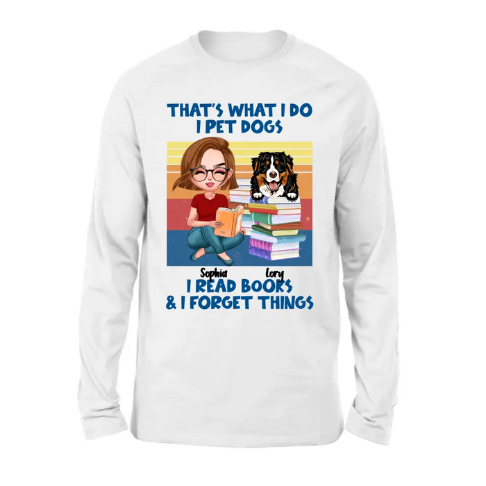 Custom Personalized Reading Girl Shirt/Hoodie - Gift Idea For Book Lovers - That's What I Do I Pet Dogs I Read Books & I Forget Things