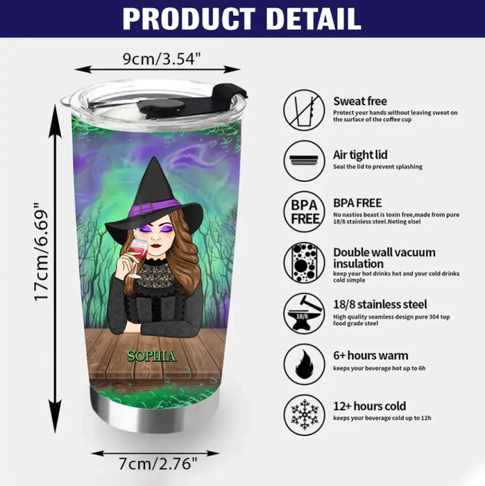 Personalized Witch Tumbler 20oz - Gift Idea For Halloween/ Witch - Sweat Dries Blood Clots Bones Heal Suck It Up Buttercup Only Strong Girls Become Witches