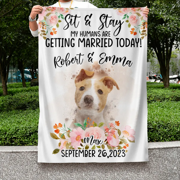 Custom Personalized Dog Wedding Flag Sign - Upload Photo - Wedding Gift Idea For Couple/ Dog Lover - Sit & Stay My Humans Are Getting Married Today