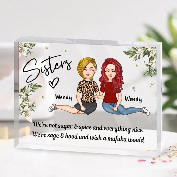 Custom Personalized Sisters Acrylic Plaque - Gift Idea For Sisters/Friends/Besties - We're Not Sugar & Spice And Everything Nice