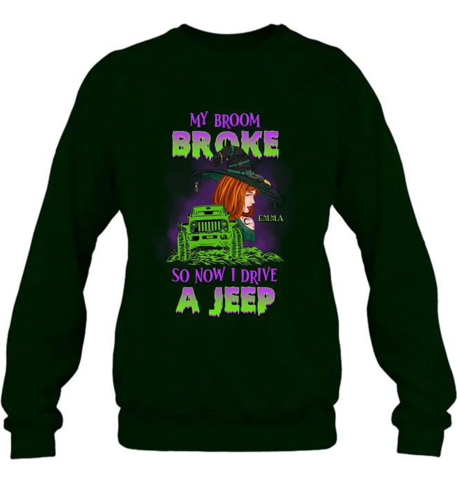 Custom Personalized Witch Shirt/Hoodie - Gift Idea For Witch Lover/ Halloween - My Broom Broke So Now I Drive A Jeep