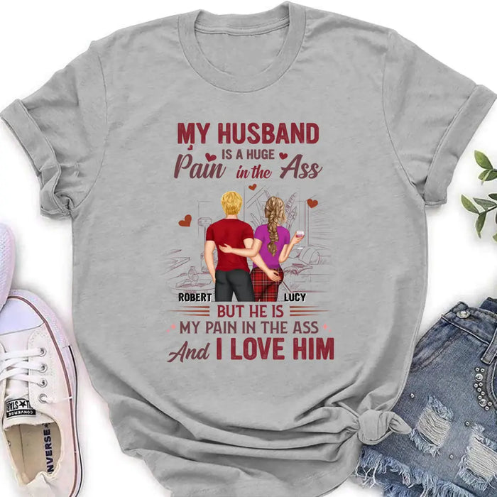 Custom Personalized Couple Shirt/Hoodie - Gift Idea For Husband From Wife/ Couple Gift - My Husband Is A Huge Pain In The Ass