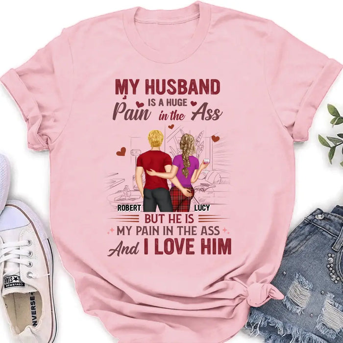 Custom Personalized Couple Shirt/Hoodie - Gift Idea For Husband From Wife/ Couple Gift - My Husband Is A Huge Pain In The Ass