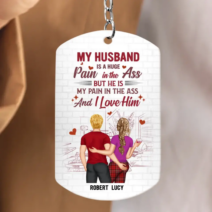 Custom Personalized Couple Aluminum Keychain - Funny Gift Idea for Husband From Wife/ Couple Gift - My Husband Is A Huge Pain In The Ass