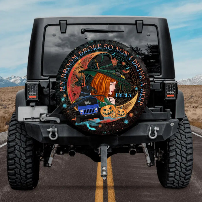 Personalized Halloween Jeep Witch Spare Tire Covers - Gift Idea For Halloween/ Witch/ Jeep Lover - My Broom Broke So Now I Drive A Jeep