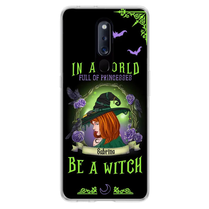 Custom Personalized Witch Phone Case - Gift Idea For Witch Lover/Halloween - In A World Full Of Princesses Be A Witch - Case For Oppo/Xiaomi/Huawei