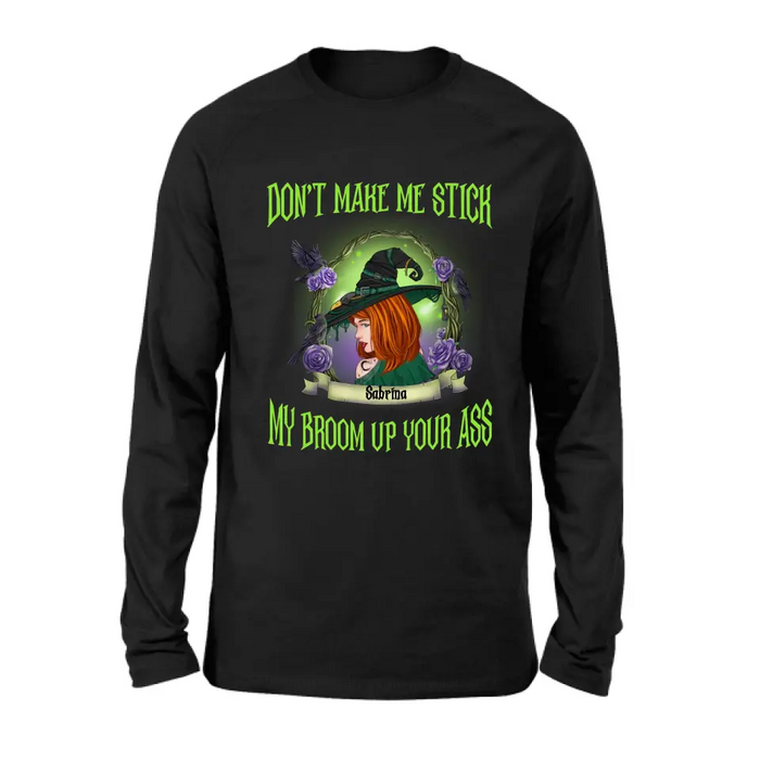 Custom Personalized Witch Shirt/Hoodie - Gift Idea For Witch Lover/ Halloween - Don't Make Me Stick My Broom Up Your Ass