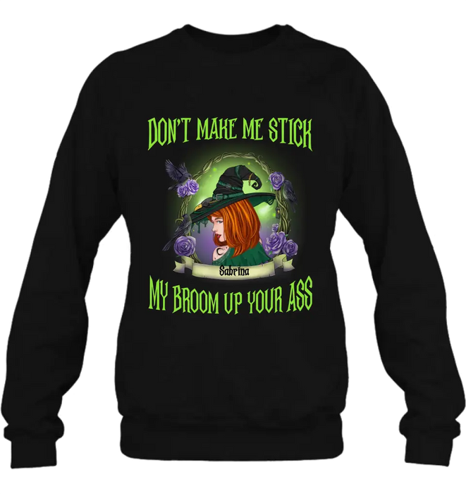 Custom Personalized Witch Shirt/Hoodie - Gift Idea For Witch Lover/ Halloween - Don't Make Me Stick My Broom Up Your Ass